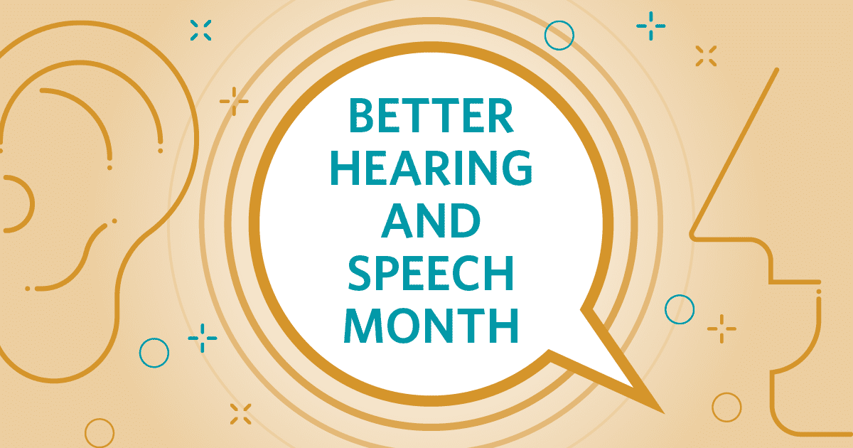 May is National Better Hearing & Speech Month, a great time to take charge of your hearing health by learning the early signs of hearing loss, and, if necessary, making an appointment with a hearing specialist for testing. 