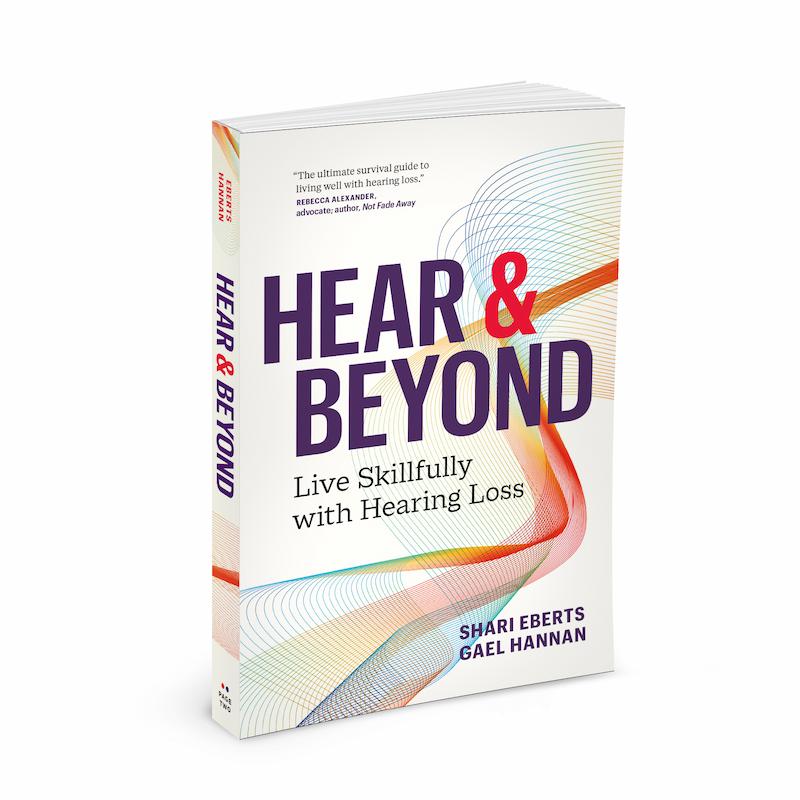 Book cover for Hear & Beyond: Living Skillfully with Hearing Loss