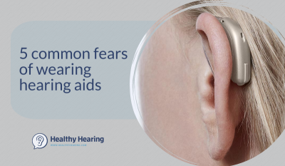 5 common fears of wearing hearing aids