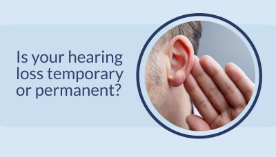 A man holding his ear, illustration that states is your hearing loss temporary or permanent?