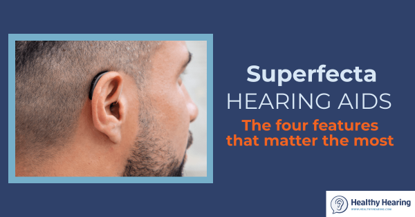Infographic that says "superfecta hearing aids - the four key features that matter'