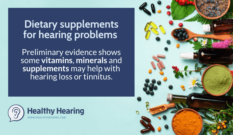 Infographic that says "Preliminary evidence shows some vitamins, minerals and supplements may help with hearing loss or tinnitus."